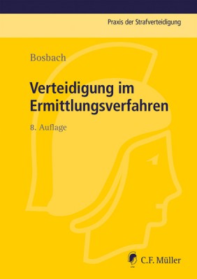 Bosbach, Ermittlungsverfahren, Klassiker, Verteidigung, Strafverteidigung, Buchtipp, Jens Bosbach, Verteidigung im Ermittlungsverfahren